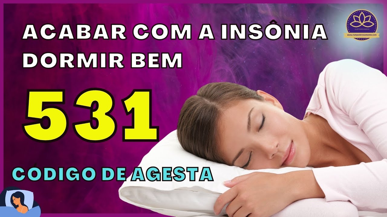 531 Código Sagrado de Agesta para Vencer a Insônia e Dormir Bem. Tenha um sono Profundo e 531 Código Sagrado de Agesta para Vencer a Insônia e Dormir Bem. Tenha um sono Profundo e