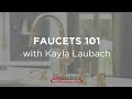 Faucets 101