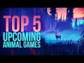 Top 5 Upcoming Animal Games (2019)