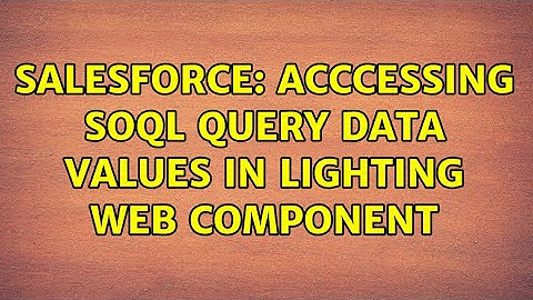 Salesforce: Acccessing SOQL query data values in Lighting Web Component