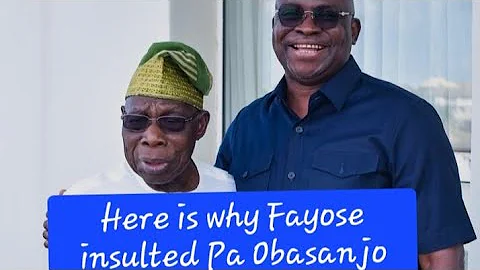 Let me unapologetically say this about Ayodele Fayose constant disrespect of Pa Olusegun Obasanjo 