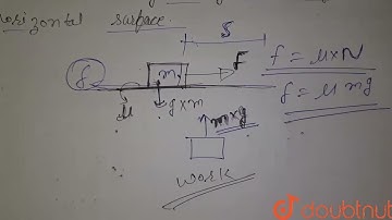 Find an expression for the work done in sliding a body over a rough horizontal surface. | CLASS ...