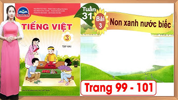 Tiếng việt lớp 3 chân trời sáng tạo bài 3 tuần 31 | Non xanh nước biếc