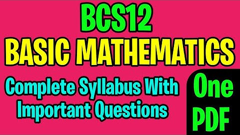 BCS012 IMPORTANT QUESTIONS WITH COMPLETE SYLLABUS - One PDF 🔥 | Basic Mathematics - IGNOU BCA BCS-12