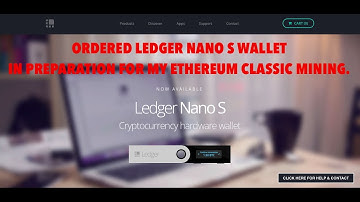 ORDERED LEDGER NANO S WALLET IN PREPARATION FOR MY ETHEREUM CLASSIC MINING.