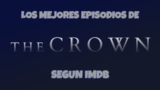 Los Mejores Capitulos de The Crown Segun IMDb (2025)