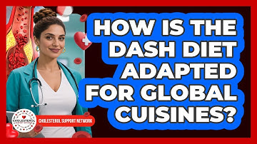 How Is The DASH Diet Adapted For Global Cuisines? - Cholesterol Support Network