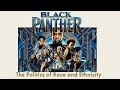 Black Panther - The Politics of Race and Ethnicity