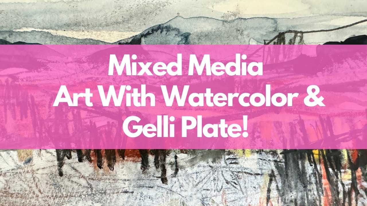 Mixed Media Art With Watercolor & Gelli Plate YouTube