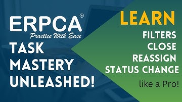 Mastering ERPCA Task Management: Filters, Close, Reassign, Change Status Tutorial