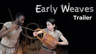 TRAILER | Early Weaves | Wednesday 17 - Sunday 21 April