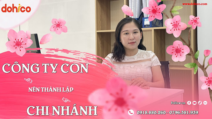 Công ty con và chi nhánh khác nhau thế nào