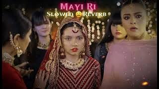 AB TOH YE HAL HAI || Mayi Ri ||  Slowed and Reverb | 🎧 #mayiri