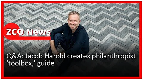 Q&A: Jacob Harold creates philanthropist 'toolbox,...