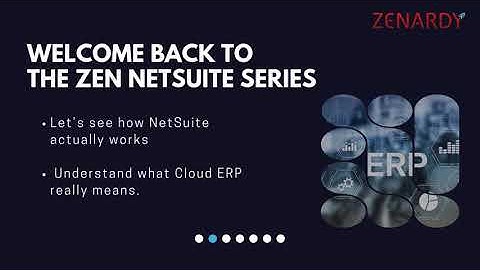 NETSUITE CLOUD ERP EXPLAINED| MASTER THE NETSUITE INTERFACE WITH ZENARDY | ZEN NETSUITE TRAINING