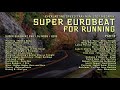 Super eurobeat for running part 3  non  stop megamix  2021  8 hours