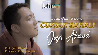 JEFRI AHMAD - CUKUIK SAKALI ( MUSIC VIDEO  ) LAGU OCU TERBARU