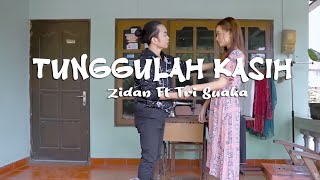 Zidan Ft Tri Suaka - Tunggulah Kasih (Lirik) Episode 2
