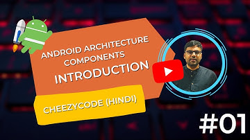 Android Architecture Components & Jetpack Intro in Hindi | CheezyCode #1