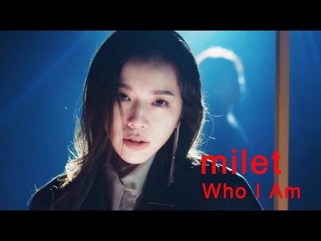 milet「Who I Am」MUSIC VIDEO & CROSSFADE  (TVドラマ『七人の秘書』主題歌・先行配信中！) class=