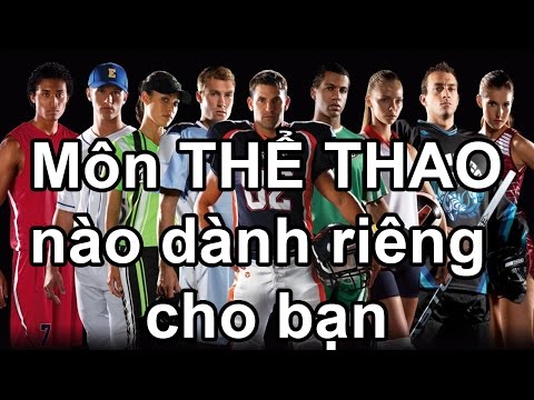 Video: Môn Thể Thao Nào Phù Hợp Với Bạn