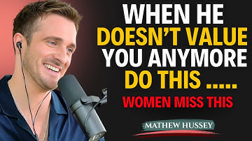 When A Man Doesn’t Value You Anymore, Try this Simple Trick  And Watch What Happens | Matthew Hussey