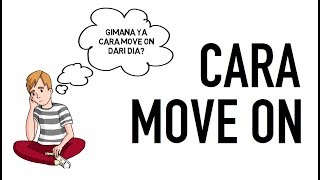 Cara Move On (Biar Gak Gagal Move On)