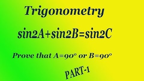 How to solve trigonometry example sin2A+sin2B=sin2C and show that A=π or B=π (PART-1)