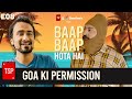 TSP's Baap Baap Hota Hai | Episode 8 - Goa Ki Permission