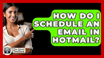How Do I Schedule An Email In Hotmail? - TheEmailToolbox.com