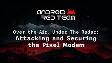 Android Red Team: Over the Air, Under the Radar. Attacking and Securing the Pixel Modem