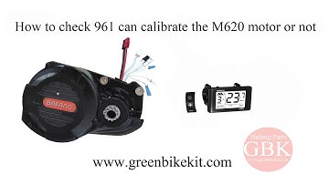 how to check 961 screen can calirate Bafang M620 motor or not