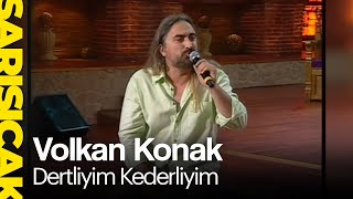 Volkan Konak - Dertliyim Kederliyim (Sarı Sıcak) Resimi