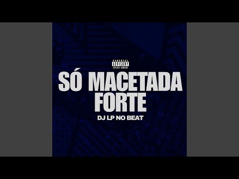 Só Macetada Forte