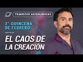 🌀 EL CAOS DE LA CREACIÓN 🌀  - Tránsitos Astrológicos de la 2da Quincena de Febrero.