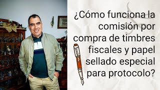 Comisión por compra de timbres fiscales y papel sellado especial para protocolo - Lic. Omar Garnica