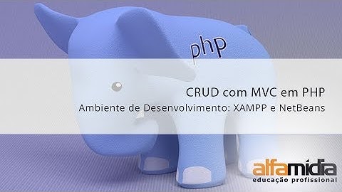 Ambiente de Desenvolvimento PHP: XAMPP e NetBeans