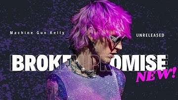 MGK - Broken Promise [UNRELEASED] (With Lyrics)