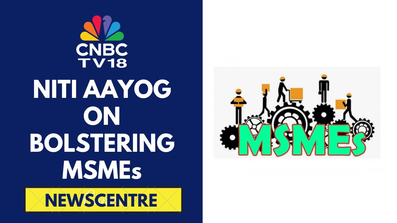 NITI Aayog Report Bats For Designing A Policy For MSMEs | CNBC TV18