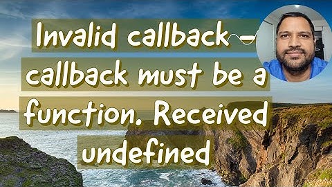 TypeError ERR INVALID CALLBACK - Callback must be a function  Received undefined