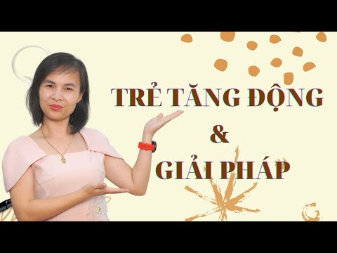 Video: 3 cách đối phó với hội chứng tăng vận động