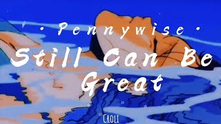 Still Can Be Great - Pennywise (Lyrics/Subtitulada)