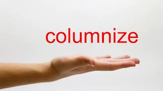 How to Pronounce columnize - American English