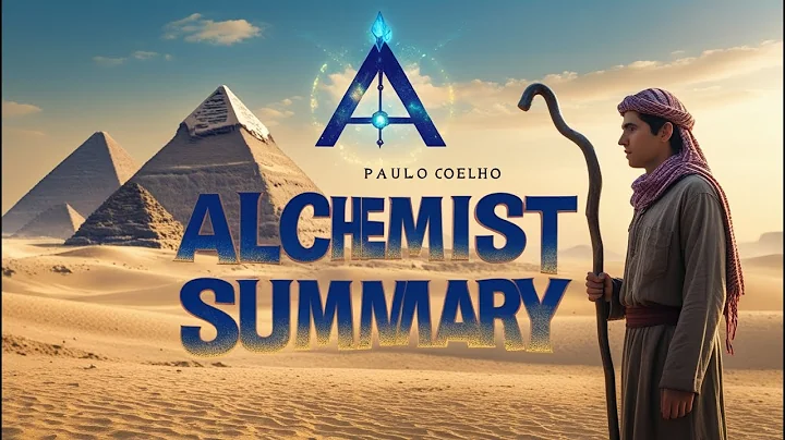 The Alchemist by Paulo Coelho - Complete Summary (5000 Words) | Unlock Your Personal Legend