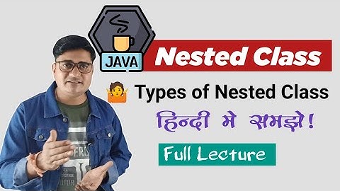 Nested Classes in Java | Types of Nested Class in Java (Hindi/Urdu)