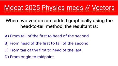 Vectors mcqs || mdcat 2025 mcqs || chapter 2 mcqs || new physics 11 mcqs || fruita learning ||