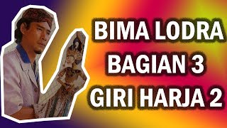 Bima Lodra Bagian 3 - Ade Kosasih Sunarya (Putra Giri Harja 2)