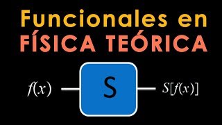 ¿Qué es un FUNCIONAL y por qué son importantes en FÍSICA TEÓRICA?