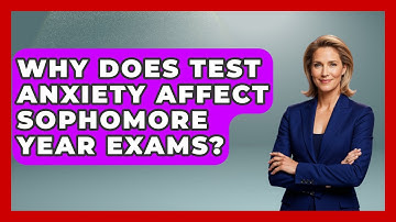 Why Does Test Anxiety Affect Sophomore Year Exams? - Steps to Sophomore Year