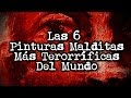 Las 6 Pinturas Malditas Más Terroríficas Del Mundo